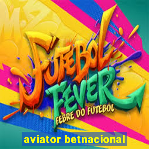 aviator betnacional